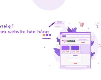 Woocommerce là gì? Cách tối ưu website bán hàng hiệu quả