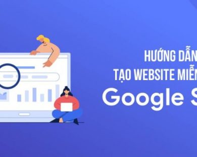 Hướng dẫn cách tạo website trên Google Site miễn phí mới nhất