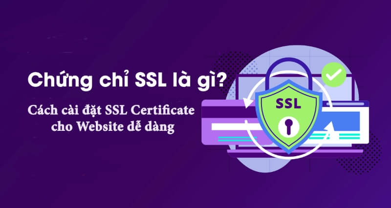 chứng chỉ ssl là gì, cách cái đặt ssl dễ dàng