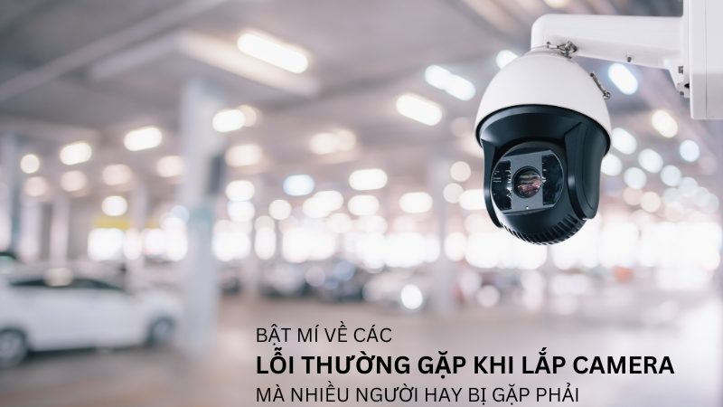 lỗi thường gặp khi lắp camera